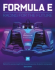 Image for Formula E Manual : Racing For The Future. Behind-the-scenes insight into the world&#39;s premier all-electric racing series