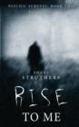 Image for Psychic Surveys Book Two : Rise to Me - A Supernatural Thriller