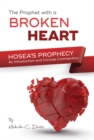 Image for The Prophet with a Broken Heart - Hosea&#39;s Prophecy