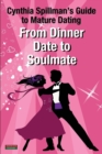 Image for From Dinner Date to Soulmate : Cynthia Spillman&#39;s Guide to Mature Dating