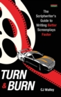 Image for Turn &amp; Burn : The Scriptwriter&#39;s Guide to Writing Better Screenplays Faster