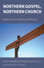 Image for Northern gospel, northern church  : reflections on identity and mission