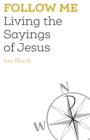 Image for Follow me  : living the sayings of Jesus