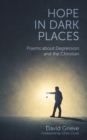 Image for Hope in dark places  : poems about depression and the Christian