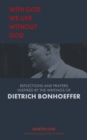 Image for With God we live without God: reflections and prayers inspired by the writings of Dietrich Bonhoeffer
