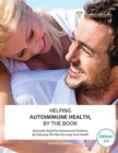 Image for Helping Autoimmune Health, By The Book : Noticeable Relief For Autoimmune Problems, By Following The Plan For Long-Term Health