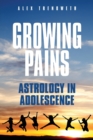 Image for Growing Pains: Astrology in Adolescence