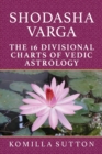 Image for Shodasha Varga: The 16 Divisional Charts of Vedic Astrology
