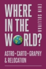 Image for Where in the World? Astro*Carto*Graphy &amp; Relocation
