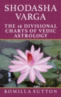 Image for Shodasha Varga: The 16 Divisional Charts of Vedic Astrology