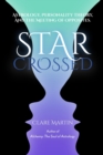 Image for Star-Crossed: Astrology, Personality Theory and the Meeting of Opposites