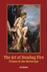 Image for The Art of Stealing Fire : Uranus in the Horoscope