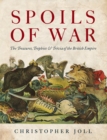 Image for Spoils of War: The Treasures, Trophies &amp; Trivia of the British Empire