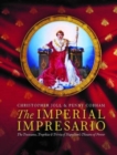 Image for The Imperial Impresario : The Treasures, Trophies &amp; Trivia of Napoleon&#39;s Theatre of Power