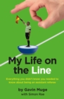 Image for My Life on the Line : Everything you didn&#39;t know you needed to know about being an assistant referee
