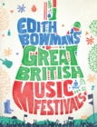 Image for Edith Bowman&#39;s Great British music festivals