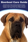 Image for Boerboel Boerboel Care Guide Featuring : Boerboel Puppies, Breeders, Rescue, Temperament, Weight, Dog Price, Adoption, Size, Colors, Diet, Cost, Photos and More