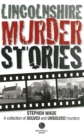 Image for Lincolnshire Murder Stories : A Collection of Solved and Unsolved Murders
