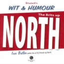 Image for Bradwell&#39;s Wit &amp; Humour the North : A Light Hearted Look at Our Friends Up North