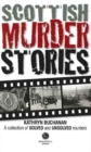 Image for Scottish murder stories  : a collection of solved and unsolved murders
