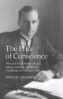 Image for The price of conscience  : Howard Noel Nankivell and labour unrest in the British Caribbean in 1937 and 1938