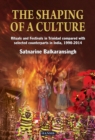 Image for The shaping of a culture  : rituals and festivals in Trinidad compared with selected counterparts in India, 1990-2014