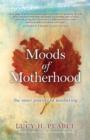 Image for Moods of Motherhood : The inner journey of mothering