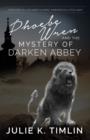 Image for Phoebe Wren &amp; The Mystery of Darken Abbey: Sometimes all that you need to dispel darkness is a little light.