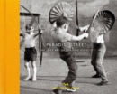 Image for Paradise street  : the lost art of playing outside