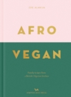 Image for Afro vegan  : family recipes from a British-Nigerian kitchen
