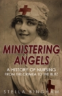 Image for Ministering Angels: A History of Nursing from The Crimea to The Blitz