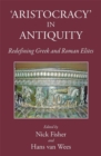 Image for &#39;Aristocracy&#39; in antiquity  : redefining Greek and Roman elites