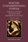 Image for Poetry Underpinning Power: Vergil&#39;s Aeneid - The Epic for Emperor Augustus