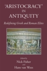 Image for Aristocracy in Antiquity: Redefining Greek and Roman Elites