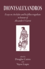 Image for Dionysalexandros: Essays on Aeschylus and His Fellow Tragedians: In Honour of Alexander F Garvie