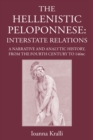 Image for Hellenistic Peloponnese: Interstate Relations. A Narrative and Analytic History, 371-146 BC