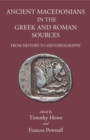 Image for Ancient Macedonians in the Greek and Roman sources  : from history to historiography