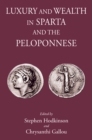 Image for Luxury and Wealth in Sparta and the Peloponnese