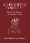 Image for Aphrodite&#39;s Tortoise: The Veiled Woman of Ancient Greece