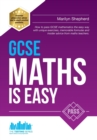 Image for GCSE Maths is Easy: Pass GCSE Mathematics the Easy Way with Unique Exercises, Memorable Formulas and Insider Advice from Maths Teachers