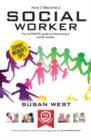 Image for How to Become a Social Worker: The Comprehensive Career Guide to Becoming a Social Worker