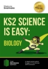 Image for KS2 science is easy  : in-depth revision advice for ages 7-11 on the new SATs curriculum: Biology