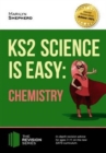 Image for KS2 Science is Easy: Chemistry. In-Depth Revision Advice for Ages 7-11 on the New Sats Curriculum. Achieve 100%