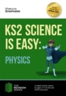 Image for KS2 Science is Easy: Physics. In-Depth Revision Advice for Ages 7-11 on the New Sats Curriculum. Achieve 100%