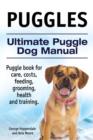 Image for Puggles. Ultimate Puggle Dog Manual. Puggle book for care, costs, feeding, grooming, health and training.