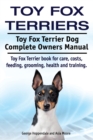 Image for Toy Fox Terriers. Toy Fox Terrier Dog Complete Owners Manual. Toy Fox Terrier book for care, costs, feeding, grooming, health and training.