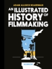 Image for An illustrated history of filmmaking