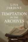 Image for Temptation in the Archives: Essays in Dutch Golden Age Culture