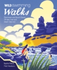 Image for Wild swimming walks  : 28 lake, river and beach days out in the South West
