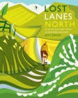 Image for Lost lanes north  : 36 glorious bike rides in Northern England